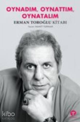 Oynadım, Oynattım, Oynatalım ;Erman Toroğlu Kitabı - 1