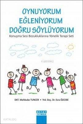 Oynuyorum Eğleniyorum Doğru Söylüyorum; onuşma Sesi Bozukluklarına Yönelik Terapi Seti - 1