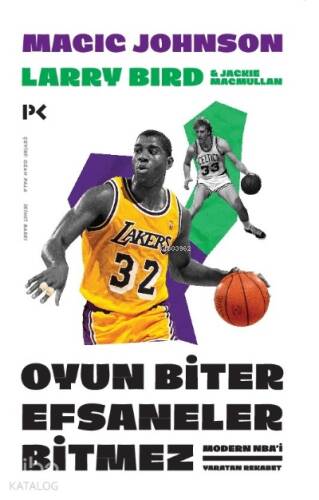 Oyun Biter Efsaneler Bitmez; Modern NBA'i Yaratan Rekabet Larry Bird ve Magic Johnson - 1