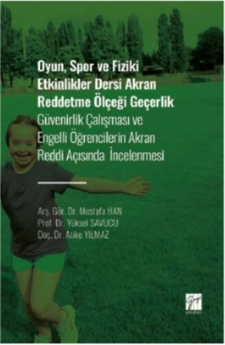 Oyun, Spor ve Fiziki Etkinlikler Dersi Akran Reddetme Ölçeği Geçerlik;Güvenirlik Çalışması ve Engelli Öğrencilerin Akran Reddi Açısından İncelenmesi - 1