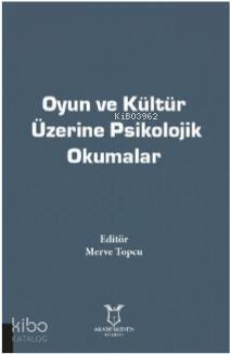 Oyun ve Kültür Üzerine Psikolojik Okumalar - 1