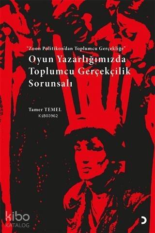 Oyun Yazarlığımızda Toplumcu Gerçekçilik Sorunsalı Zoon Politikon'dan Toplumcu Gerçekliğe - 1