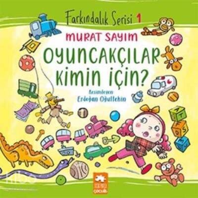 Oyuncakçılar Kimin İçin?; Farkındalık Serisi 1 - 1