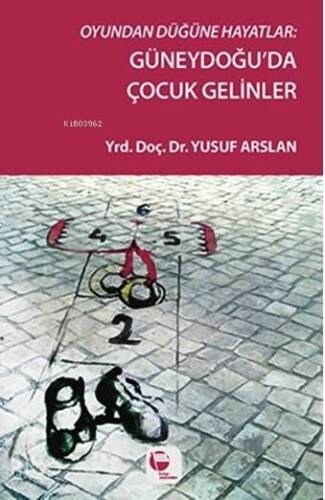 Oyundan Düğüne; Güneydoğu'da Çocuk Gelinler - 1