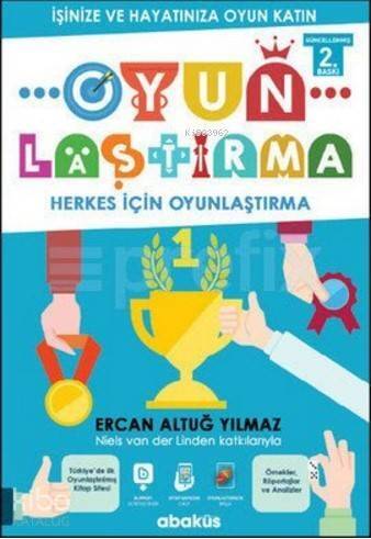 Oyunlaştırma; İşinize ve Hayatınıza Oyun Katın - 1