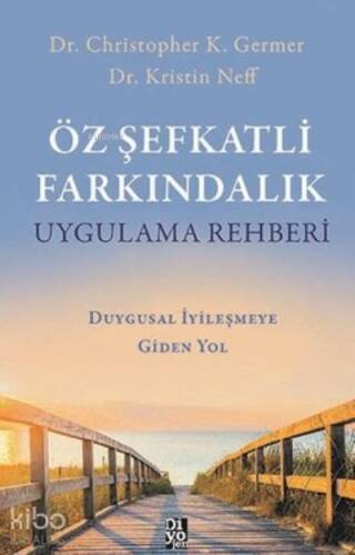 Öz Şefkatli Farkındalık Uygulama Rehberi;Duygusal İyileşmeye Giden Yol - 1