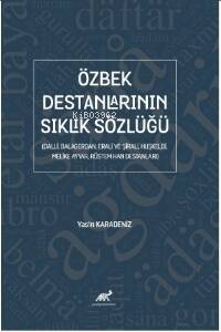 Özbek Destanlarının Sıklık Sözlüğü (Dalli, Balagerdan, Erali ve Şirali, Huşkeldi, Melike Ayyar, Rüstem Han Destanları) - 1