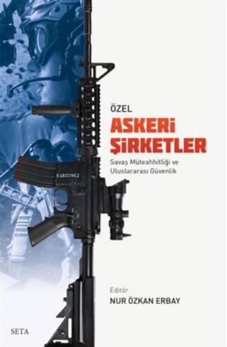 Özel Askeri Şirketler;Savaş Müteahhitliği ve Uluslararası Güvenlik - 1