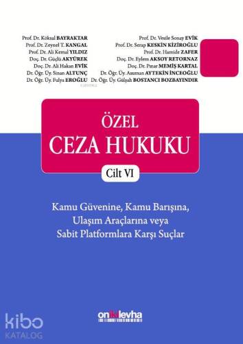 Özel Ceza Hukuku - Cilt VI; Kamu Güvenine, Kamu Barışına, Ulaşım Araçlarına veya Sabit Platformlara Karşı Suçlar - 1