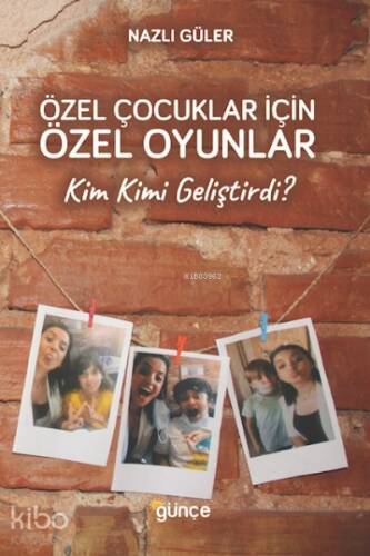 Özel Çocuklar İçin Özel Oyunlar ;Kim Kimi Geliştirdi ? - 1