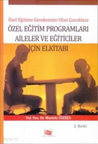 Özel Eğitim Programları Aileler ve Eğiticiler İçin Elkitabı; Özel Eğitime Gereksinimi Olan Çocuklar - 1