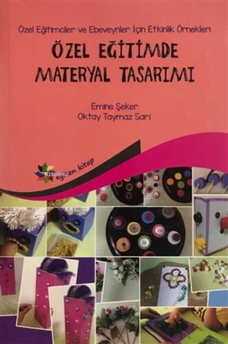 Özel Eğitimde Materyal Tasarımı ;Özel Eğitimciler ve Ebeveynler İçin Etkinlik Örnekleri - 1