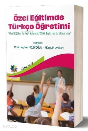 Özel Eğitimde Türkçe Öğretimi; «Özel Eğitim ve Kaynaştırma/Bütünleştirme Sınıfları İçin» - 1