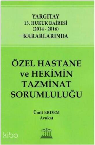 Özel Hastane ve Hekimin Tazminat Sorumluluğu - 1