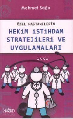 Özel Hastanelerin Hekim İstihdam Stratejileri ve Uygulamaları - 1