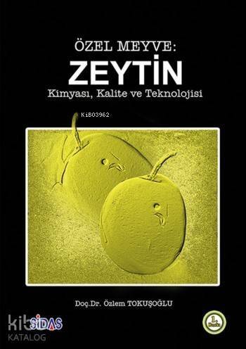 Özel Meyve: Zeytin; Kimyası,Kalite ve Teknolojisi - 1