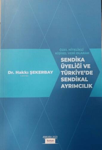 Özel Nitelikli Kişisel Veri Olarak Sendika Üyeliği Ve Türkiye'de Sendikal Ayrımcılık - 1