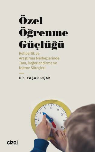 Özel Öğrenme Güçlüğü;(Rehberlik ve Araştırma Merkezlerinde Tanı, Değerlendirme ve İzleme Süreçleri) - 1