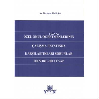 Özel Okul Öğretmenlerinin Çalışma Hayatında Karşılaştıkları Sorunlar 100 Soru- 100 Cevap - 1