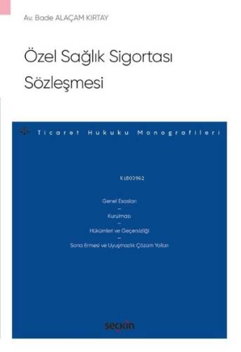 Özel Sağlık Sigortası Sözleşmesi;– Ticaret Hukuku Monografileri – - 1