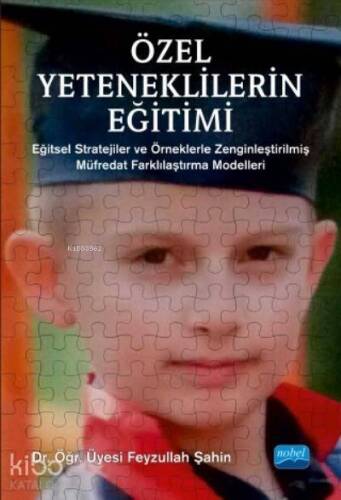 Özel Yeteneklilerin Eğitimi; Stratejiler ve Örneklerle Zenginleştirilmiş Müfredat Farklılaştırma Modelleri - 1