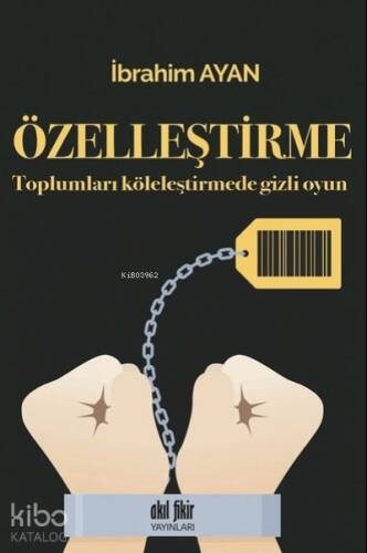 Özelleştirme Toplumları Köleleştirmede Gizli Oyun - 1