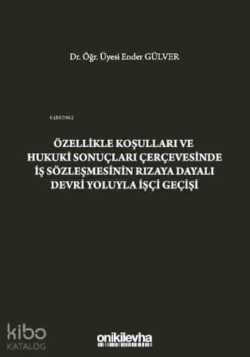 Özellikle Koşulları ve Hukuki Sonuçları Çerçevesinde İş; Sözleşmesinin Rızaya Dayalı Devri Yoluyla İşçi Geçişi - 1