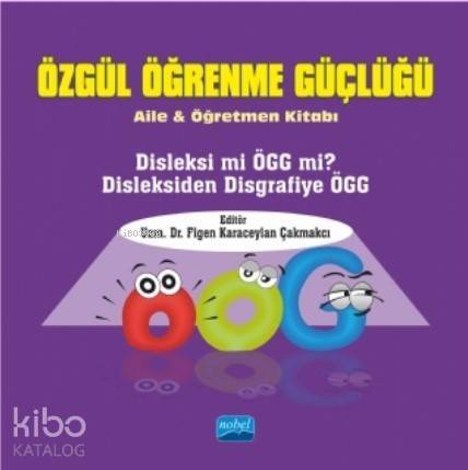 Özgül Öğrenme Güçlüğü; Aile ve Öğretmen Kitabı - 1