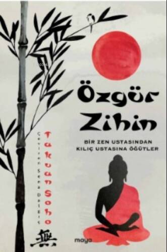 Özgür Zihin;Bir Zen Ustasından Kılıç Ustasına Öğütler - 1