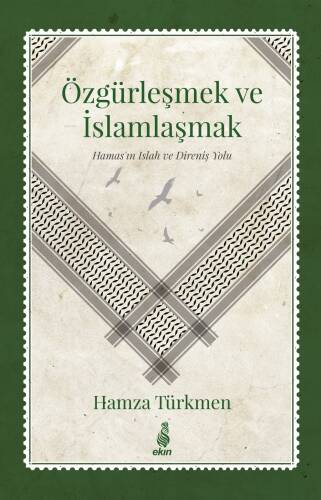 Özgürleşmek ve İslamlaşmak - (Hamas’ın Islah ve Direniş Yolu) - 1