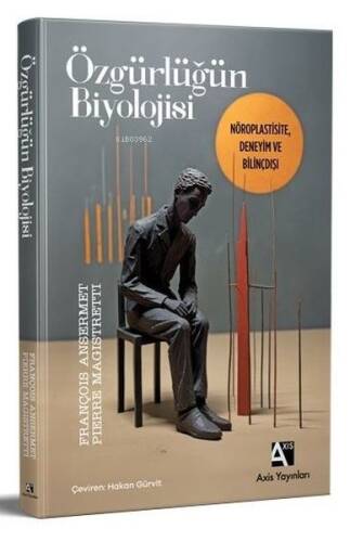 Özgürlüğün Biyolojisi - Nöroplastisite, Deneyim ve Bilinçdışı - 1