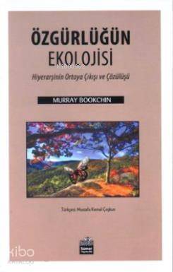 Özgürlüğün Ekolojisi; Hiyearşinin Ortaya Çıkışı ve Çözülüşü - 1