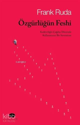 Özgürlüğün; Kaderciliğin Çağdaş Dönemde Kullanımının Bir Savunması - 1