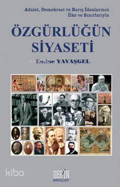 Özgürlüğün Siyaseti; Adalet, Demokrasi ve Barış İdealarının İlke ve Sınırlarıyla - 1