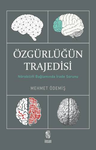 Özgürlüğün Trajedisi;Nörobilim Bağlamında İrade Sorunu - 1