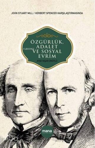 Özgürlük, Adalet ve Sosyal Evrim; John Stuart Mill / Herbert Spencer Karşılaştırmasında - 1