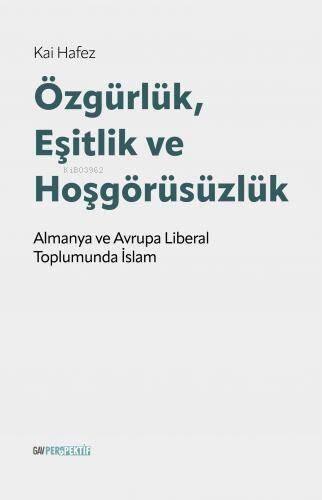 Özgürlük, Eşitlik ve Hoşgörüsüzlük;Almanya ve Avrupa Liberal Toplumunda İslam - 1