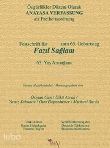 Özgürlükler Düzeni Olarak Anayasa; Fazıl Sağlam 65. Yaş Armağanı - 1