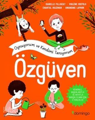 Özgüven - Oynuyorum Ve Kendimi Tanıyorum;Kendinle, Başkalarıyla Ve Hayatla Barışık Olmak İçin Etkinlikler - 1