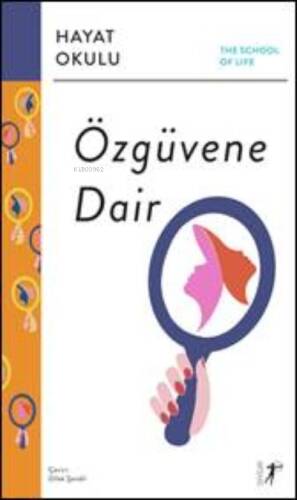 Özgüvene Dair;The School of Life / Hayat Okulu - Alain de Botton Öncülüğünde- - 1