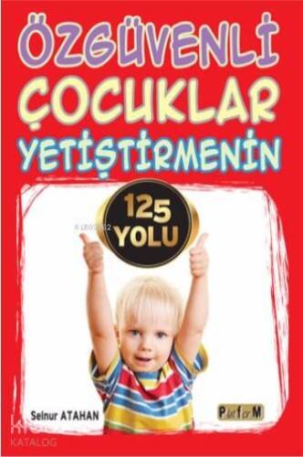 Özgüvenli Çocuklar Yetiştirmenin 125 Yolu - 1