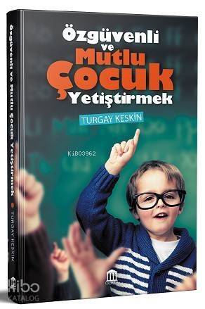 Özgüvenli Ve Mutlu Çocuk Yetiştirmek - 1