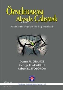 Öznelerarası Alanda Çalışmak; Psikanalitik Uygulamada Bağlamsalcılık - 1