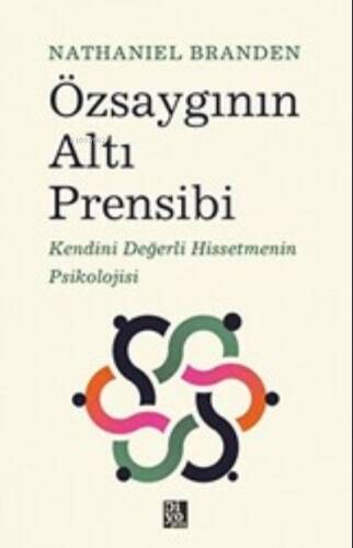 Özsaygının Altı Prensibi: Kendini Değerli Hissetmenin Psikolojisi - 1