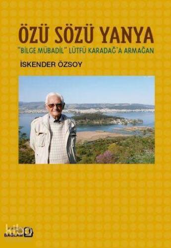 Özü Sözü Yanya; Bilge Mübadil Lütfü Karadağa Armağan - 1