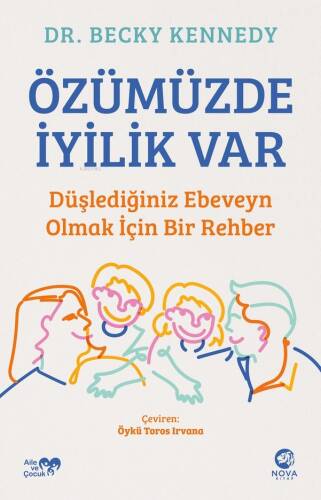 Özümüzde İyilik Var: Düşlediğiniz Ebeveyn Olmak İçin Bir Rehber - 1