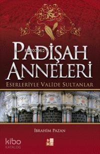 Padişah Anneleri; Eserleriyle Valide Sultanlar - 1