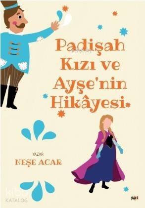 Padişah Kızı ve Ayşe'nin Hikayesi - 1