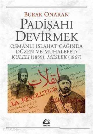 Padişahı Devirmek; Osmanlı Islahat Çağında Düzen ve Muhalefet : Kuleli 1859, Meslek 1867 - 1