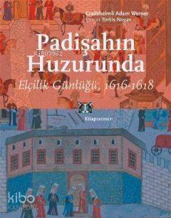 Padişahın Huzurunda Elçilik Günlüğü, 1616-1618 - 1